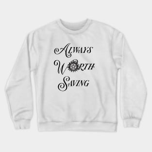 Always Worth Saving Crewneck Sweatshirt